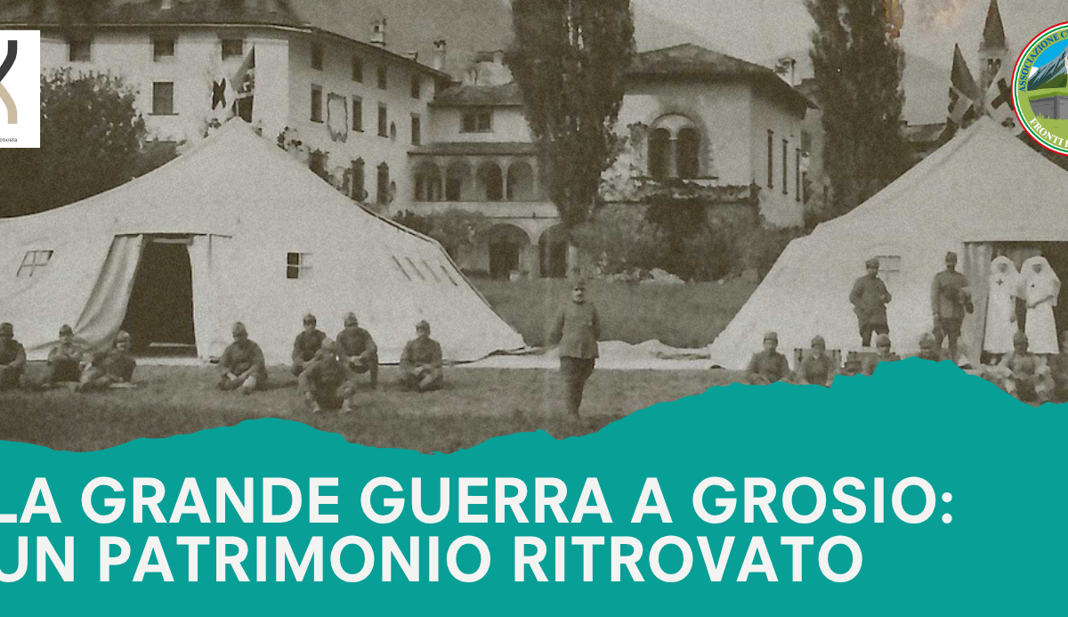 La Grande Guerra a Grosio: un patrimonio ritrovato